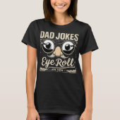 Dad Jokes Are How Eye Roll Funny Tシャツ (正面)