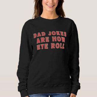 Dad Jokes Are How Eye Roll Funny Vintage Retro Fat スウェットシャツ