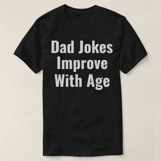 dad jokes improve with age tシャツ (デザイン正面)
