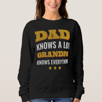 Dad Knows a Lot but Grandpa Knows Everything Fathe スウェットシャツ