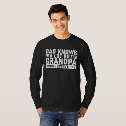 Dad Knows A Lot But Grandpa Knows Everything Great Tシャツ (正面フル)