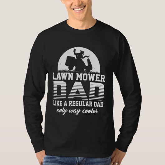 Dad Lawn Mower Like a Normal Lawnmower Tシャツ (正面)