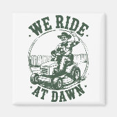 Dad Lawn Mower We Ride At Dawn Funny Mowing Gift G マグネット (正面)
