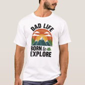 Dad Life Born To Explore Tシャツ (正面)