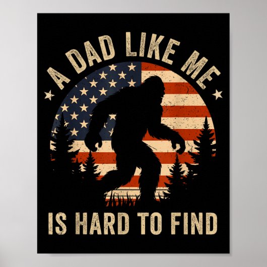 Dad Like Me Is Hard To Find Bigfoot Usa Flag Funny ポスター (正面)