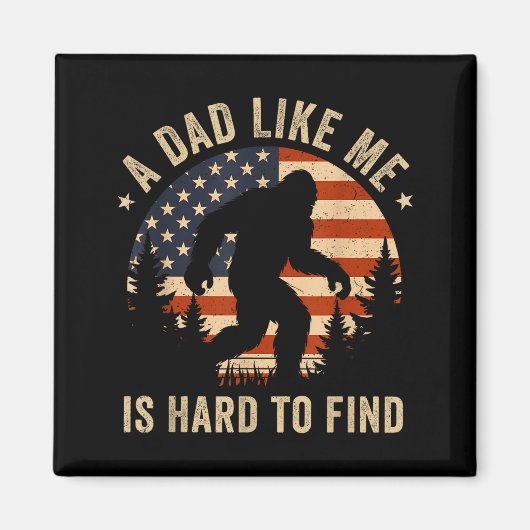 Dad Like Me Is Hard To Find Bigfoot Usa Flag Funny マグネット (正面)