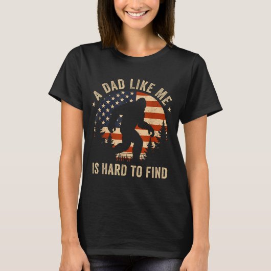 Dad Like Me Is Hard To Find Bigfoot Usa Flag Funny Tシャツ (正面)