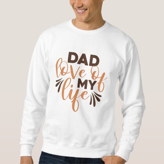 Dad Love of my Life スウェットシャツ (正面)