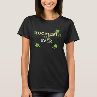 Dad Luckiest Dad Ever  St Patrick's Day Tシャツ
