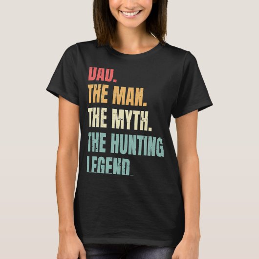 Dad Man Myth Hunting Legend Funny Fathers Best Hun Tシャツ (正面)
