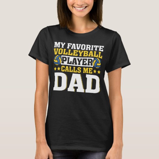 Dad My Favorite Volleyball Player Calls Me Dad Tシャツ (正面)