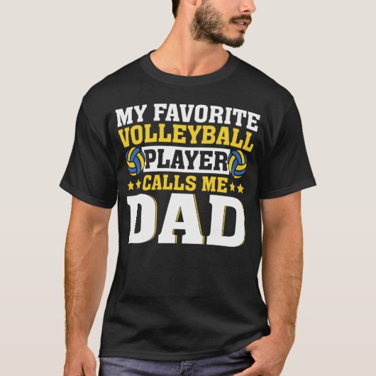 Dad My Favorite Volleyball Player Calls Me Dad Tシャツ (正面)
