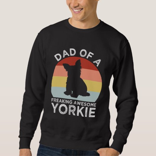 Dad of a Freaking Awesome Yorkie  Yorkshire Terrie スウェットシャツ (正面)