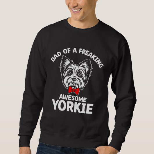 Dad of a Freaking Awesome Yorkie  Yorkshire Terrie スウェットシャツ (正面)
