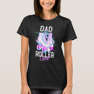 Dad Of Roller Girl Roller Skating Birthday Matchin Tシャツ