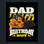Dad of the Birthday Boy Bulldozer  ポスター<br><div class="desc">Dad of the Birthday Boy Bulldozer Gift. Perfect gift for your dad,  mom,  papa,  men,  women,  friend and family members on Thanksgiving Day,  Christmas Day,  Mothers Day,  Fathers Day,  4th of July,  1776 Independent day,  Veterans Day,  Halloween Day,  Patrick's Day</div>