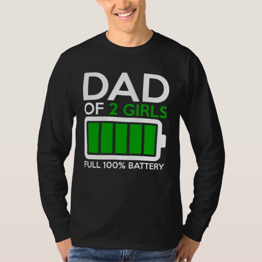 Dad Of Two Girls Full Battery For Men Dad Father Tシャツ (正面)