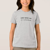 Dad Said No So I Asked Mom Funny トライブレンドＴシャツ (正面)