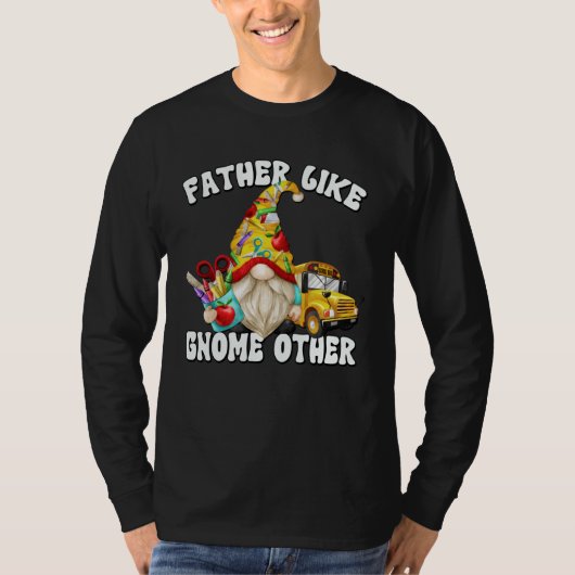 Dad Saying Fathers Day Gnome For School Bus Driver Tシャツ (正面)