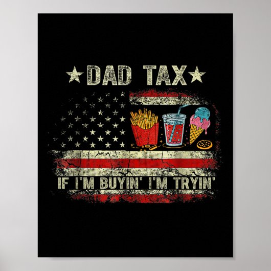 Dad Tax If I'm Buyin' I'm Tryin' Funny Dad Father' ポスター (正面)