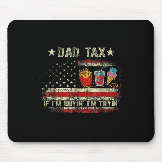 Dad Tax If I'm Buyin' I'm Tryin' Funny Dad Father' マウスパッド (正面)