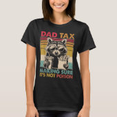 Dad Tax Making Sure It's Not Ison Father's Day Men Tシャツ (正面)