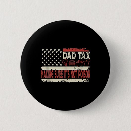 Dad Tax Making Sure Its Not Poison Funny Fathers D 缶バッジ (正面)