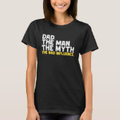 Dad The Man The Myth The Bad Influence Tシャツ (正面)