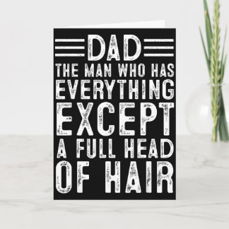 Dad The Man Who Has Everything Except A Full Head  カード