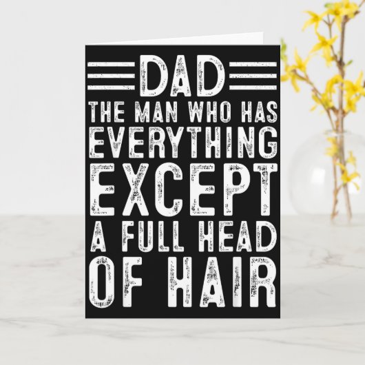 Dad The Man Who Has Everything Except A Full Head  カード (黄色い花)