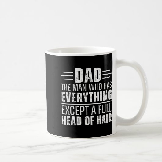 Dad The Man Who Has Everything Except A Full Head コーヒーマグカップ (右)