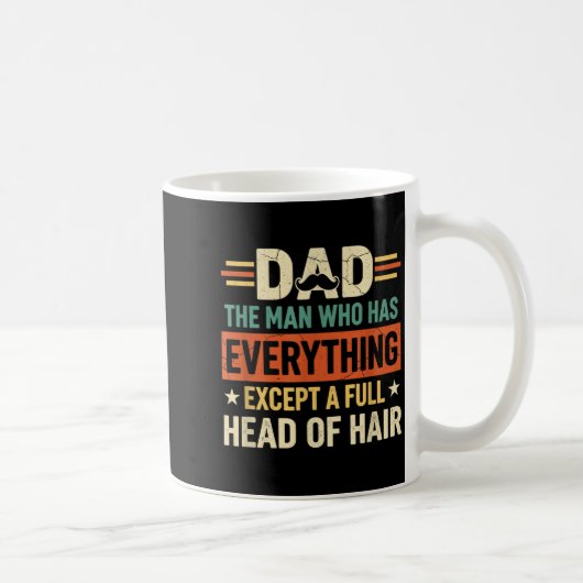 Dad The Man Who Has Everything Except A Full Head コーヒーマグカップ (右)