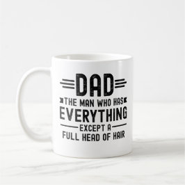 Dad The Man Who Has Everything Except A Full Head  コーヒーマグカップ