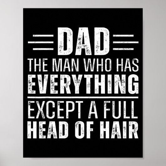 Dad The Man Who Has Everything Except A Full Head  ポスター (正面)