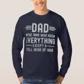 Dad The Man Who Has Everything Except A Full Head  Tシャツ (正面)