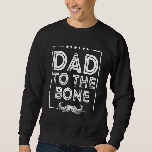Dad to the Bone Parents Family Mom Dad Relatives H スウェットシャツ (正面)