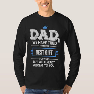 Dad We Have Tried Find  But We Already Belong To Y Tシャツ