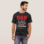 Dad we tried to find the best and you got us . tシャツ (正面フル)