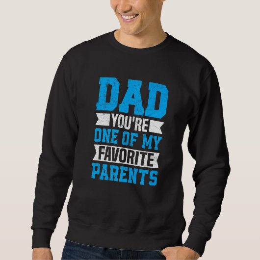 Dad You're One of My Favorite Parents Father Fathe スウェットシャツ (正面)