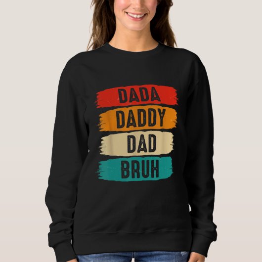 Dada Daddy Dad Bruh スウェットシャツ (正面)