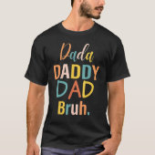Dada Daddy Dad Bruh Best Dad Ever Husband Daddy Fa Tシャツ (正面)