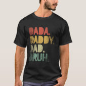 Dada Daddy Dad Bruh Dad Fathers Day Tシャツ (正面)