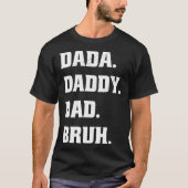 Dada Daddy Dad Bruh Father s Day Father Son 1 Tシャツ (正面)