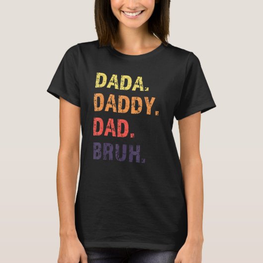 Dada Daddy Dad Bruh Father s Day Tシャツ (正面)