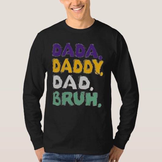 Dada Daddy Dad Bruh  Father s Day Tシャツ (正面)