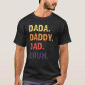 Dada Daddy Dad Bruh Father s Day Tシャツ (正面)