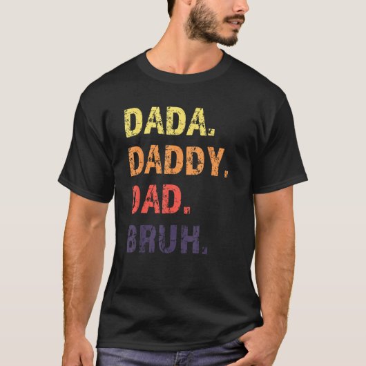 Dada Daddy Dad Bruh Father s Day Tシャツ (正面)
