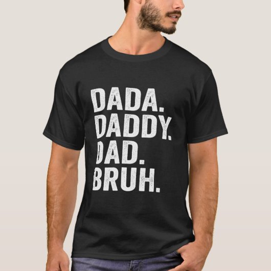 Dada Daddy Dad Bruh Fathers Day For Dad Papa Tシャツ (正面)