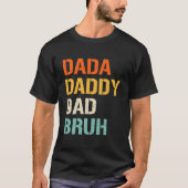 Dada Daddy Dad Bruh Fathers Day From Son Daughter Tシャツ (正面)