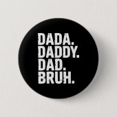 Dada Daddy Dad Bruh Fathers Day Funny Dad Bruh Men 缶バッジ (正面)